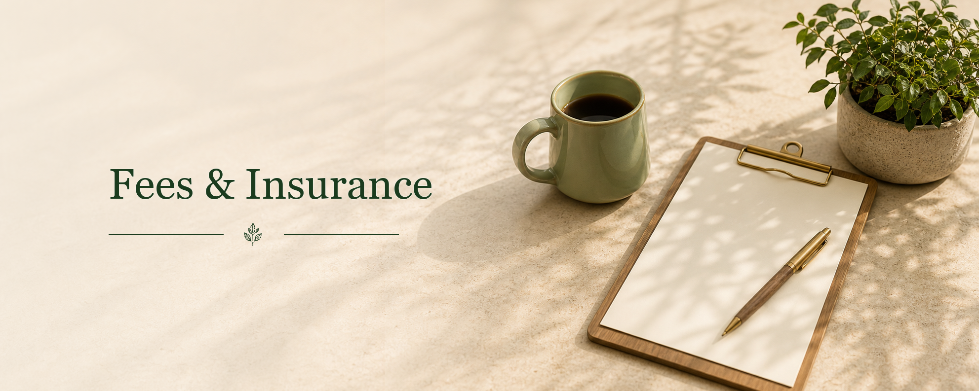 Fees and insurance — clear, upfront pricing for therapy sessions.